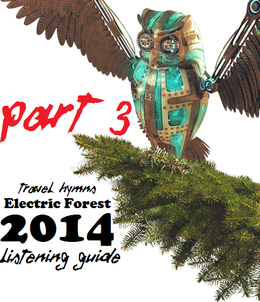 Electric Forest 2014 Listening Guide Part 3